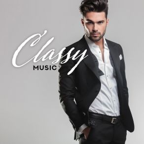 Classy Music: Best Instrumental Jazz Music In An Elegant And Luxurious Style album cover