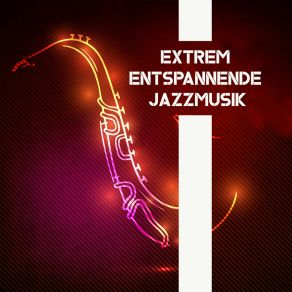 Extrem Entspannende Jazzmusik album cover