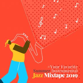 # Your Favorite Summer Instrumental Jazz Mixtape 2019 album cover
