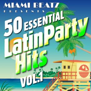 50 Essential Latin Party Hits, Vol. 1 album cover