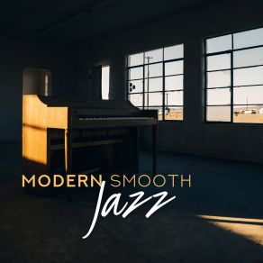 Modern Smooth Jazz: Mellow Jazz For Relaxation, Swing Jazz, Instrumental Jazz Music Ambient album cover