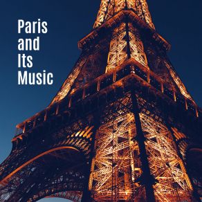 Paris And Its Music (Best Instrumental Jazz Music From The Capital Of France) album cover