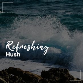 # Refreshing Hush album cover