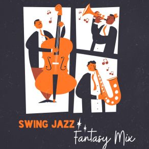 Swing Jazz Fantasy Mix: Retro Styled Instrumental Jazz Funky Swing Dance Music Selection 2019 album cover