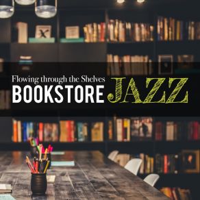 Flowing Through The Shelves ~ Bookstore Jazz album cover