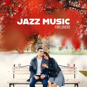 Jazz Music For Lovers: Passionate Sound Of Guitar, Trumpet And Piano album cover