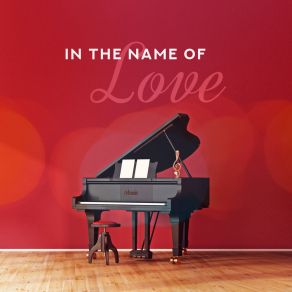 In The Name Of Love - Love Piano Ballads album cover