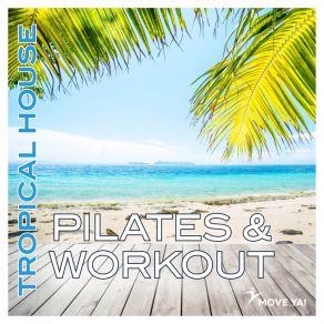 Pilates & Workout Tropical House (Mixed) album cover