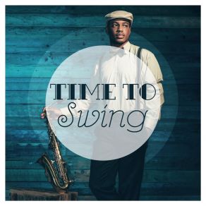 Time To Swing: Instrumental Jazz Music In The Swing Edition album cover