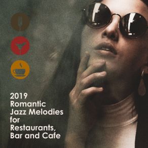 2019 Romantic Jazz Melodies For Restaurant, Bar And Cafe album cover