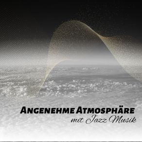 Angenehme Atmosphäre Mit Jazz Musik album cover