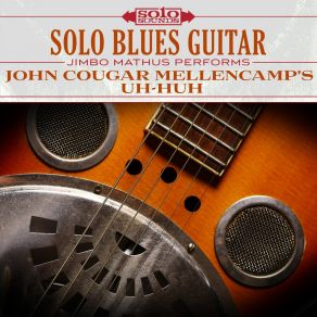 Solo Blues Guitar: John Cougar Mellencamp's Uh-Huh album cover