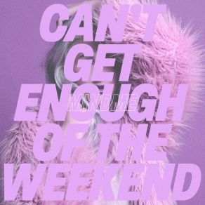 Can't Get Enough Of The Weekend album cover