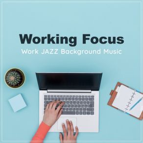 Working Focus - Work Jazz Background Music album cover