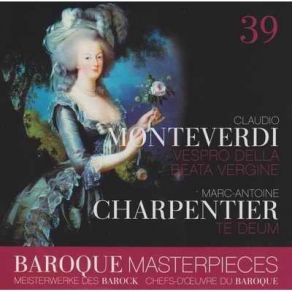 Baroque Masterpieces - Monteverdi - Vespro Della Beata Vergine, Charpentier - Te Deum CD39 album cover