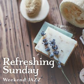 Refreshing Sunday - Weekend Jazz album cover
