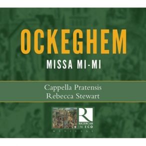 Ockeghem - Missa Mi-Mi - Cappella Pratensis, Rebecca Stewart album cover