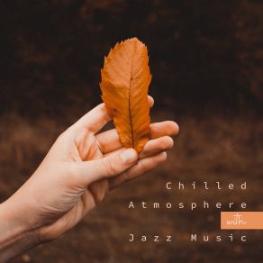 Chilled Atmosphere With Jazz Music album cover
