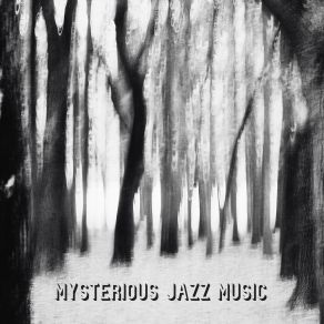 Mysterious Jazz Music: Instrumental Relaxation album cover