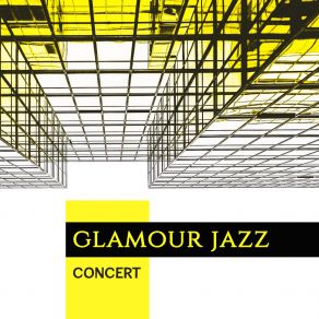 Glamour Jazz Concert: Compilation Of Probably Best Insturmental Smooth Jazz In 2019, Music Straight From The Best Jazz Clubs From Around The World album cover