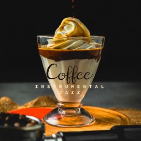 Coffee Instrumental Jazz: Lunch & Breakfast, Instrumental Soft Vibrations, Background For Cafeteria, Relaxation With Coffee album cover