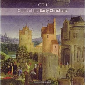 SACRED MUSIC - CD 01. Chant Of The Early Christians album cover