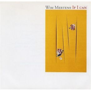 Wim Mertens - If I Can album cover