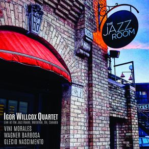 Igor Willcox Quartet (Live At The Jazz Room, Waterloo, On, Canada) album cover