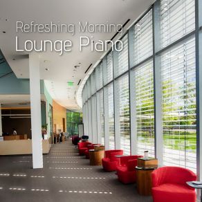 Refreshing Morning Lounge Piano album cover