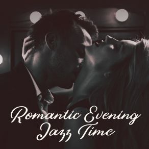 Romantic Evening Jazz Time: 2019 Instrumental Jazz Compilation, Sweet Jazz Moments, Music For Two album cover
