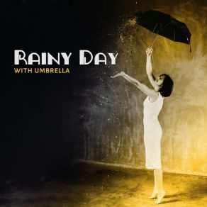 Rainy Day With Umbrella: 2019 Instrumental Jazz Music, Free Time, Bad Weather, Relaxing Melodies album cover