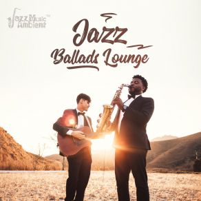 Jazz Ballads Lounge: Slow Evening & Morning Coffee, Calm Weekend, Background Mellow Music album cover