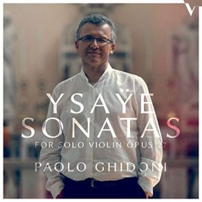 Ysaye - Six Sonatas For Solo Violin Op. 27 - Paolo Ghidoni album cover