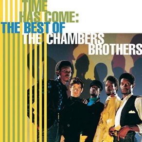 Time Has Come: The Best Of The Chambers Brothers album cover