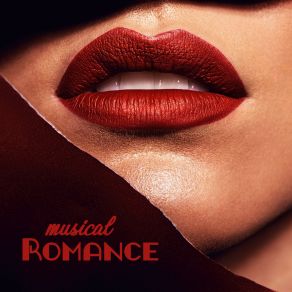Musical Romance: Love Melodies, Instrumental Jazz, Atmospheric Music, Songs For Lovers album cover