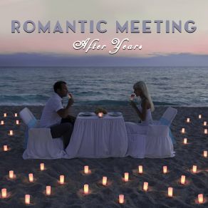 Romantic Meeting After Years: Pure Instrumental Jazz Background For Lovers, Intimate Moment For Two, Date At Night, Feel Good, Romantic Jazz Music Playlist album cover