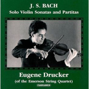 Bach - Solo Violin Sonatas And Partitas - Eugene Drucker album cover