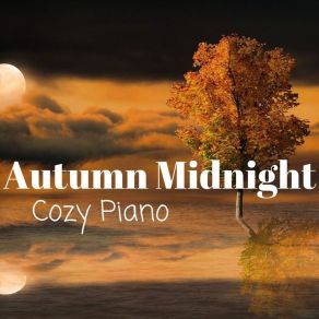 Autumn Midnight - Cozy Piano For Late Autumn Nights album cover