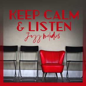 Keep Calm & Listen Jazz Melodies album cover