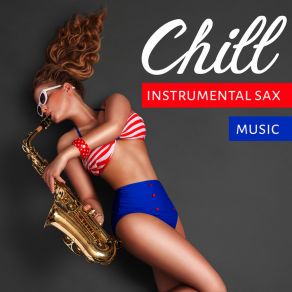 Chill Instrumental Sax Music album cover