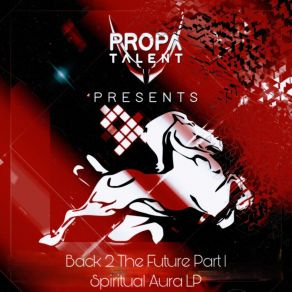 PROPA TALENT PRESENTS: BACK 2 THE FUTURE, PT. 1 - SPIRITUAL AURA album cover