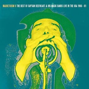 Magneticism II The Best Of Captain Beefheart & His Magic Bands (Live In The USA 81) album cover