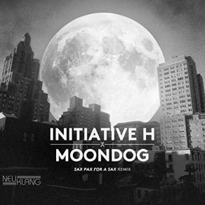 Initiative H X Moondog (Sax Pax For A Sax Remix) album cover