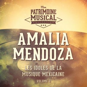 Les Idoles De La Musique Mexicaine: Amalia Mendoza, Vol. 2 album cover