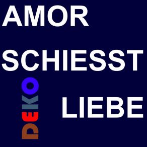 Amor Schiesst Liebe album cover