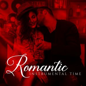 Romantic Instrumental Time: Jazz Vibes Perfect For Cool Cocktails, Romantic Relationship, Smooth Melodies For Two, Date In The Pub Or Bar Till Late Night, Relaxing Moments album cover