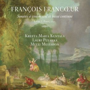 François Francœur: Sonates À Violon Deul Et Basse Continue - Livre I, Paris, 1720 (CD1) album cover