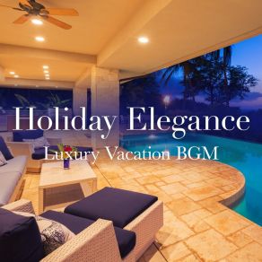 Holiday Elegance ~ Luxury Vacation BGM album cover