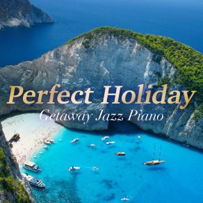 Perfect Holiday - Getaway Jazz Piano album cover