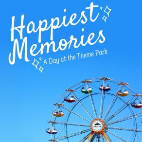 Happiest Memories - A Day At The Theme Park album cover
